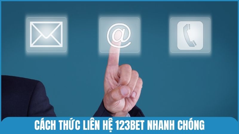 Cách thức liên hệ nhanh chóng tới 123bet qua 4 kênh chính
