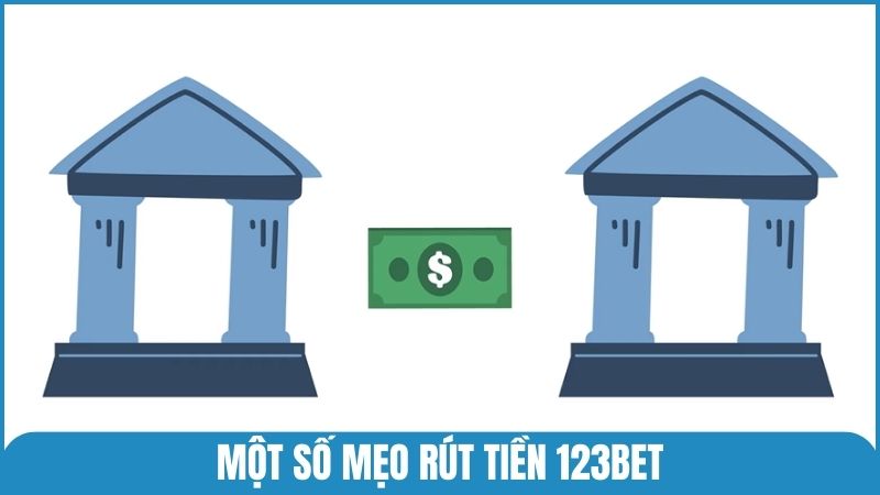 Chia sẻ một số mẹo rút thưởng từ 123bet nhanh chóng và an toàn